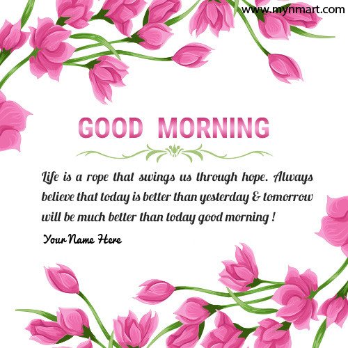 Good Morning Life Inspirational Message With your name on greeting